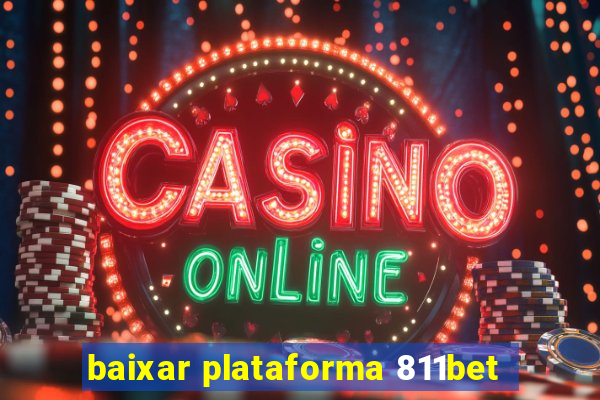 baixar plataforma 811bet